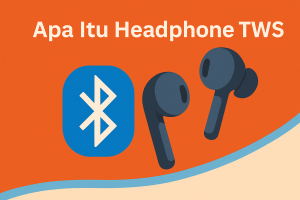 apa itu headphone tws