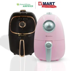Home & Home Air Fryer: Masak Sehat Tanpa Minyak